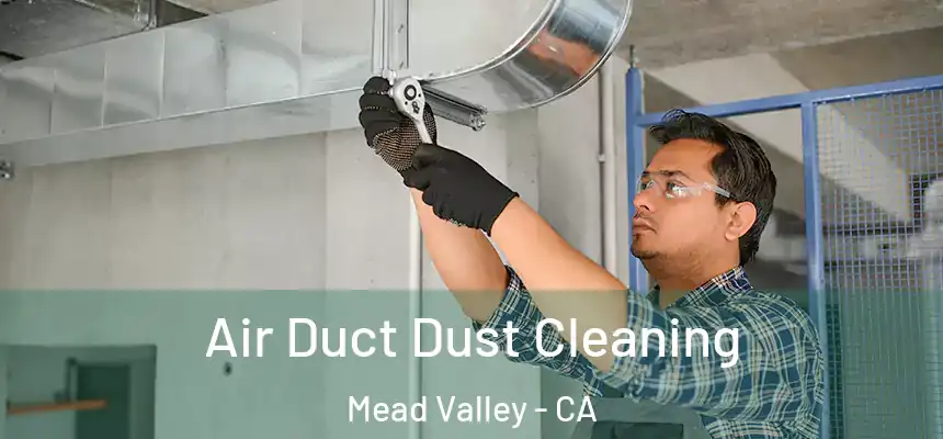  Air Duct Dust Cleaning Mead Valley - CA