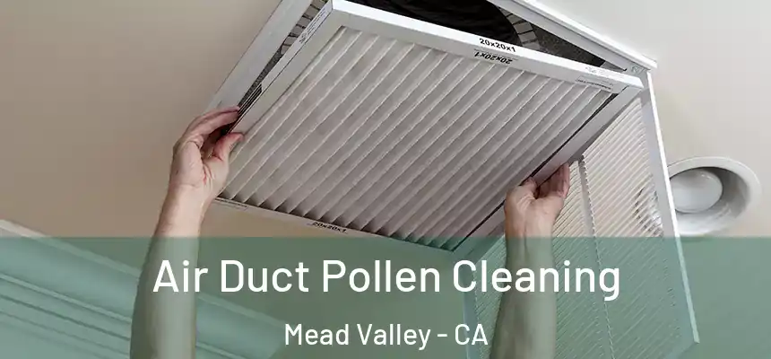  Air Duct Pollen Cleaning Mead Valley - CA