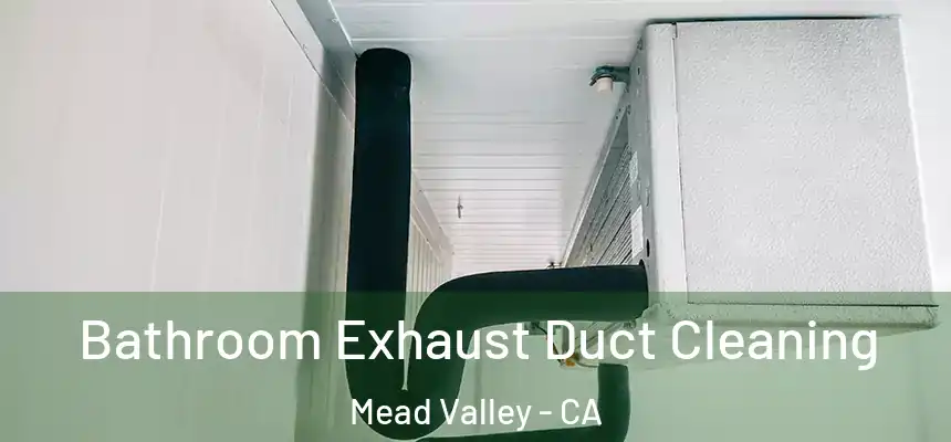  Bathroom Exhaust Duct Cleaning Mead Valley - CA