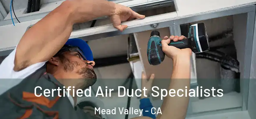  Certified Air Duct Specialists Mead Valley - CA