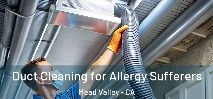  Duct Cleaning for Allergy Sufferers Mead Valley - CA