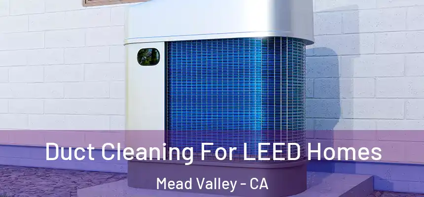  Duct Cleaning For LEED Homes Mead Valley - CA